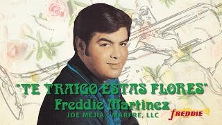 Freddie Martinez - Te Traigo Estas Flores (Letra) (Official Lyric Video)