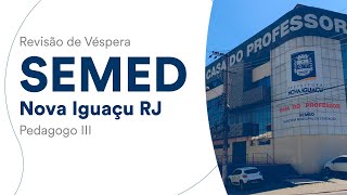 Revisão de Véspera SEMED Nova Iguaçu RJ - Pedagogo III