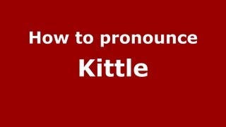 How to pronounce Kittle