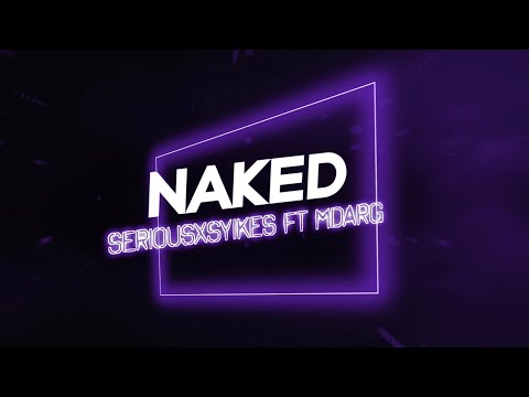 SeriousXSyikes - Naked Ft Mdargg (Lyric Video)