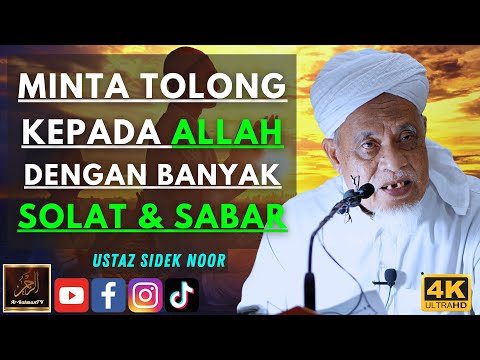Ustaz Sidek Noor - MINTA TOLONG KEPADA ALLAH DENGAN BANYAK SOLAT & SABAR