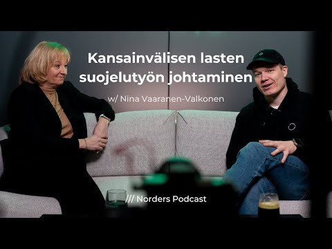Norders Podcast: Kansainvälisen lasten suojelutyön johtaminen w/ Nina Vaaranen-Valkonen (4K)