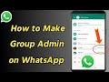 How to Make Group Admin on WhatsApp | How to Add WhatsApp Group Admin