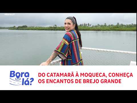 Bora Lá | Do catamarã à moqueca, conheça os encantos de Brejo Grande