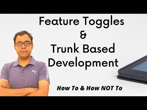 Feature Toggles & Trunk Based Development | How To and How NOT To
