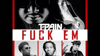 T-Pain - Fuck &#39;Em feat. Rich Homie Quan, Waka Flocka &amp; Young Cash (2014)