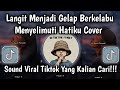 HILANG SEMUA JANJI COVER LANGIT MENJADI GELAP BERKELABU MENYELIMUTI HATIKU FULL SONG VIRAL TIKTOK