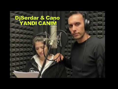 DjSerdar & Cano ' YANDI CANIM ' 
