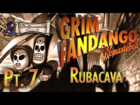Grim Fandango Pt. 7: Rubacava