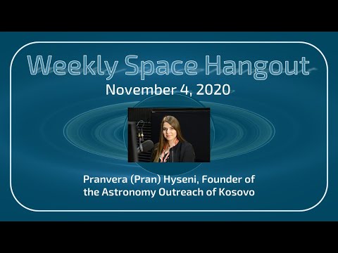 Weekly Space Hangout: November 4, 2020, Pranvera Hyseni, Astronomy Outreach of Kosovo