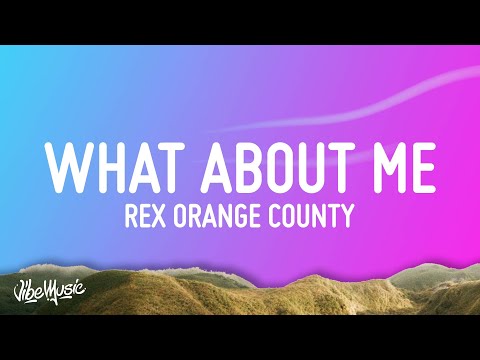 Rex Orange County - What About Me (Lyrics)