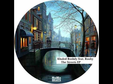 Khaled Roshdy feat. Rouby - The Streets (Original Mix)