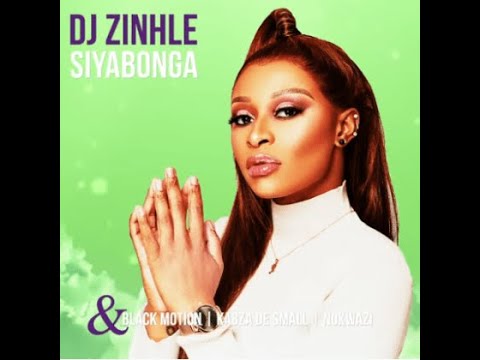 DJ Zinhle, Black Motion, Kabza De Small, Nokwazi – Siyabonga