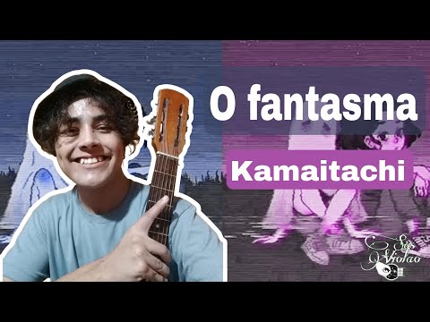 O Fantasma - k a m a i t a c h i