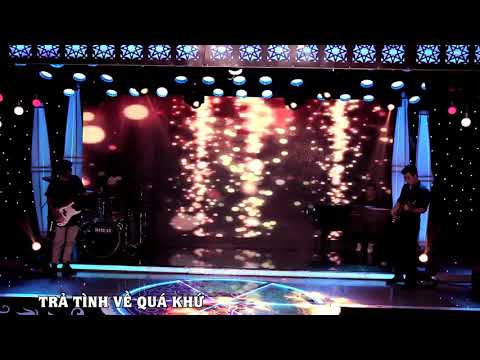 TRẢ TÌNH VỀ QUÁ KHỨ