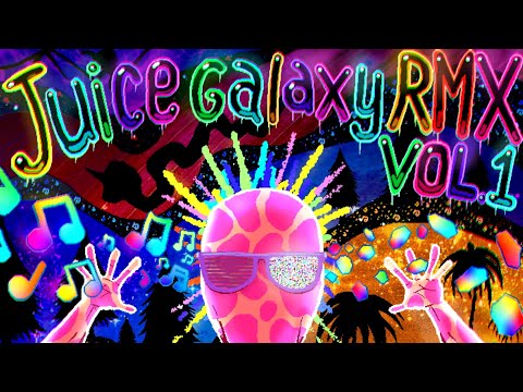 Juice Galaxy RMX: Volume 1 (Full Album)