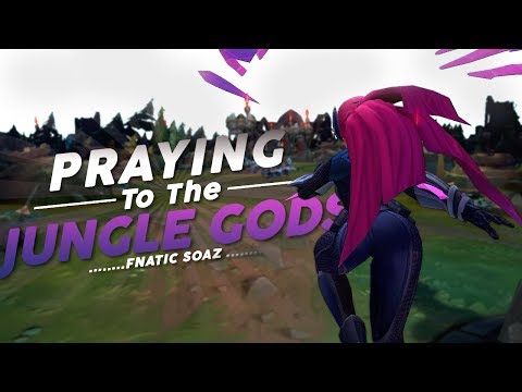 PRAYING TO THE JUNGLE GODS - Fnatic sOAZ (League of Legends)