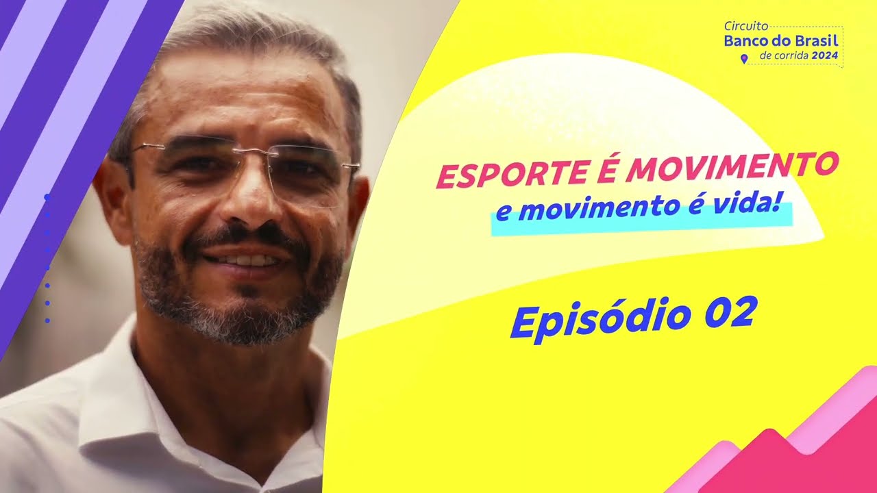 Circuito Banco do Brasil de Corrida - Esporte é Movimento. Ep.2 | BB
