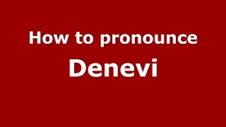 How to pronounce Denevi