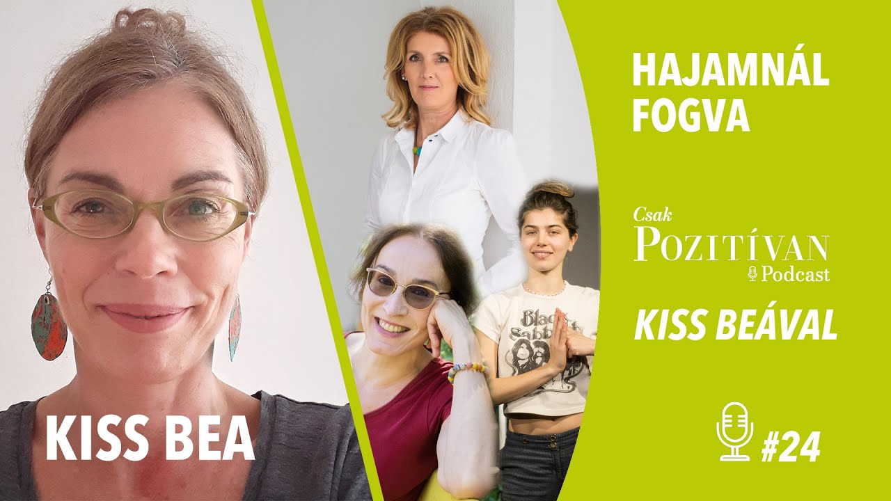Csak POZITÍVAN Podcast Kiss Beával: Hajamnál fogva #24 – SÚLYOS
