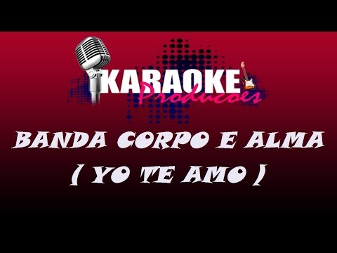 yo te amo - Corpo e alma