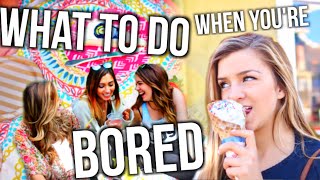 What To Do When You're Bored in Summer!