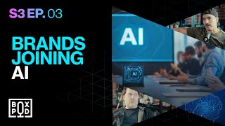 Why Brands Will Have to Join AI Platforms to Survive | BOXPOD S3 E03