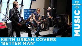 Keith Urban covers Better Man from Little Big Town