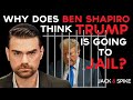 Ben Shapiro Thinks Trump Is Going to Prison?