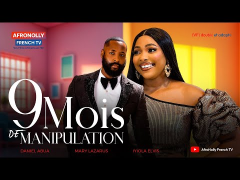 9 MOIS DE MANIPULATION - Film Nigérian 2025 en Français, Mary Lazarus, Daniel Abua, Iyiola Elvis