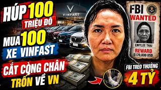 NỮ VIỆT KIỀU EMYLEE THAI VÀ VỤ 100 XE VINFAST CHẤN ĐỘNG — FBI TREO THƯỞNG 4 TỶ ĐỒNG 