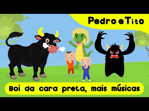 Boi Da Cara Preta e Mais Divertidas Msicas Infantis - Pedro e Tito | Vdeo Infantil | Portugus