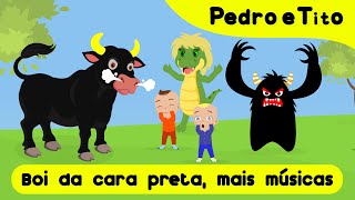 Boi Da Cara Preta e Mais Divertidas Msicas Infantis - Pedro e Tito | Vdeo Infantil | Portugus