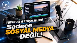 Yeni Medya ve İletişim Bölümü Nedir? | Geleceğin Meslekleri ve Kariyer
