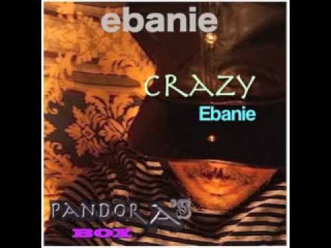 CRAZY by Ebanie