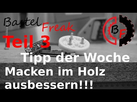 Die einfachste Methode Macken im Holz ausbessern Tipp der Woche Teil 3