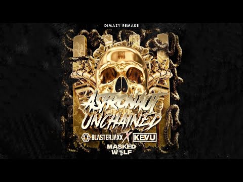 Blasterjaxx & KEVU Vs Masked Wolf - Unchained Astronaut (W&W Mashup) (DIMAZY Extended Remake)