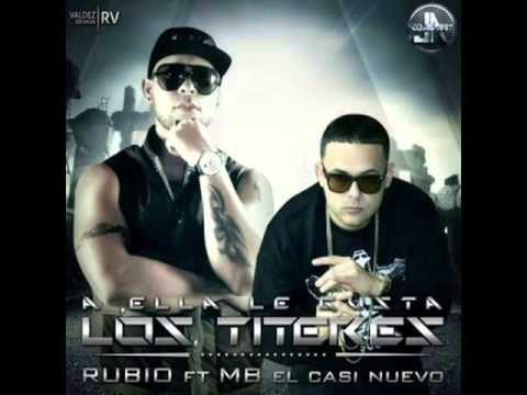 A Ella Le Gusta Los Titeres - Rubio Ft. MB El Casi Nuevo