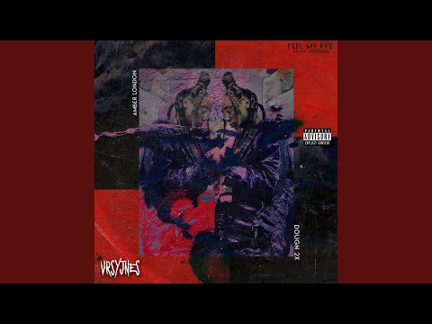 Feel My Fye (feat. Amber London & Dough 2x)