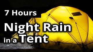 NIGHT RAIN in a TENT for 7 hours - SLEEP SOUNDS - Meditation - Relaxation - For Sleep