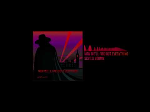 Skvilli Sormn - Now well find out everything