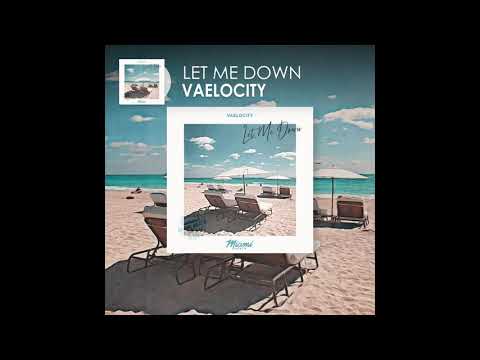 Vaelocity - Let Me Down