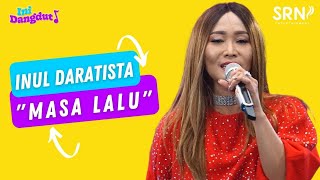 Download lagu INUL DARATISTA - MASA LALU | LIVE SESSION | INI DANGDUT mp3