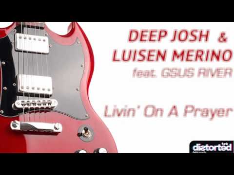 Deep Josh & Luisen Merino Feat Gsus River - Livin on a prayer (Groove Selectors DePoniente Mix)