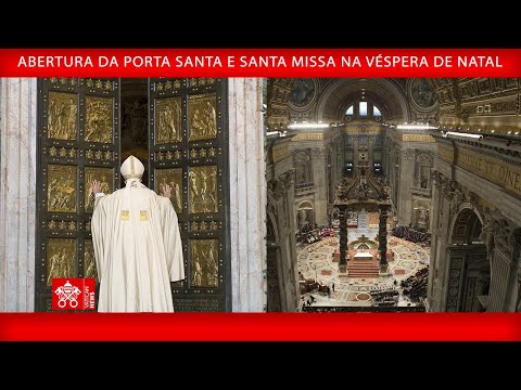 24 de dezembro de 2024, Abertura da Porta Santa e Santa Missa na Véspera de Natal - Papa Francisco