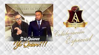 ANTHONY SANTOS  FT  MOZART LA PARA – SI TÚ QUIERES YO QUIERO   BACHATA
