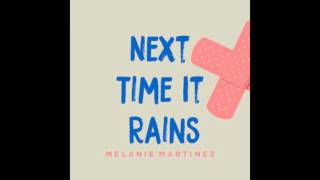 Melanie Martinez - Next Time It Rains (Audio)