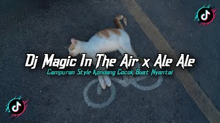 Download lagu DJ MAGIC IN THE AIR X ALE ALE STYLE KONDANG FULL REVERB SLOW BASS MENGKANE 2025!! mp3