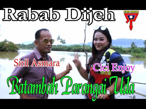 BATAMBAH PARANGAI UDA - SIRIL ASMARA FEAT CICI ENJOY - RABAB DIJEH