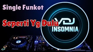 Download lagu VDJ INSOMNIA - SEPERTI YANG DULU  Single Funkot mp3